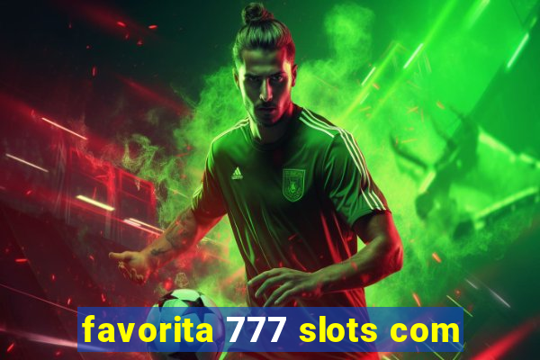 favorita 777 slots com