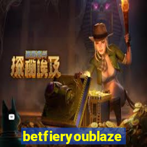 betfieryoublaze