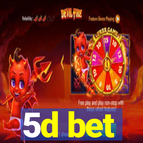 5d bet