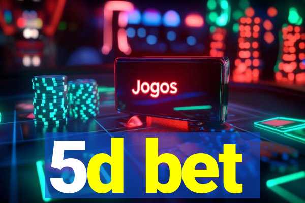 5d bet