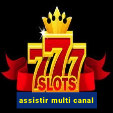 assistir multi canal