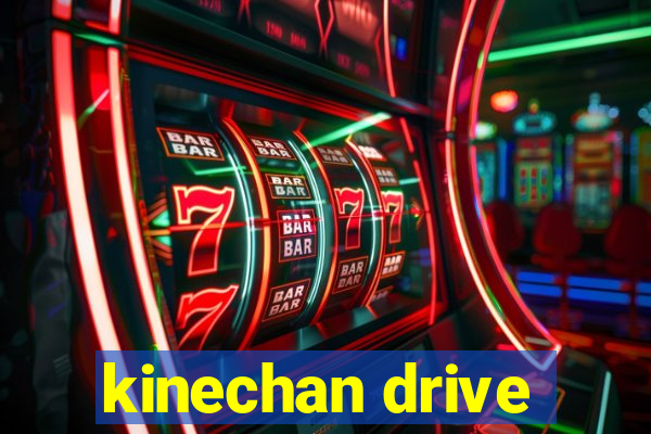 kinechan drive