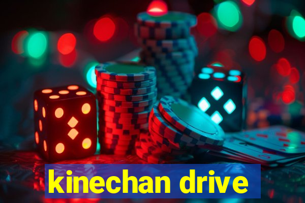 kinechan drive