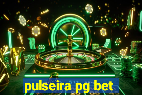 pulseira pg bet