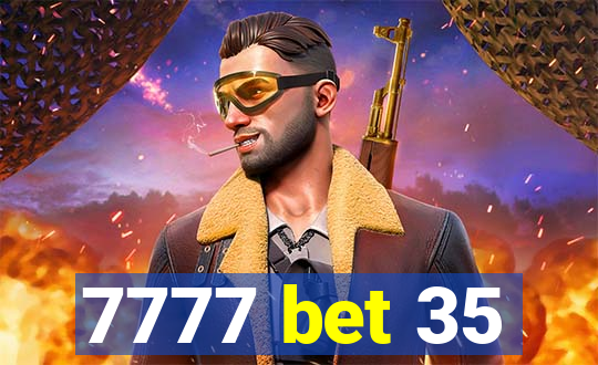 7777 bet 35