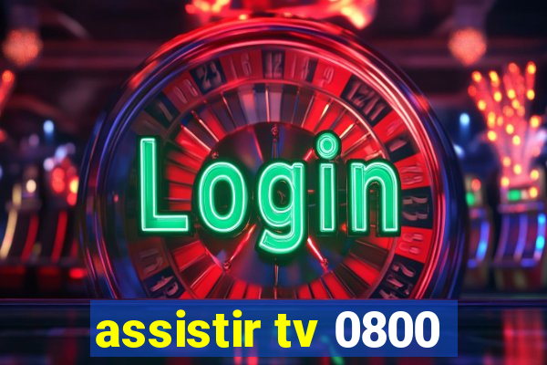 assistir tv 0800