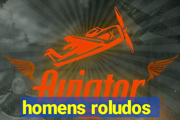 homens roludos