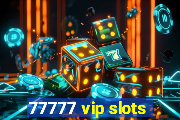 77777 vip slots