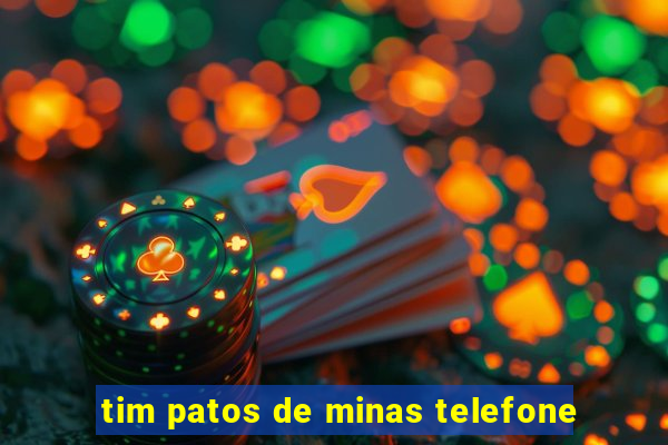 tim patos de minas telefone