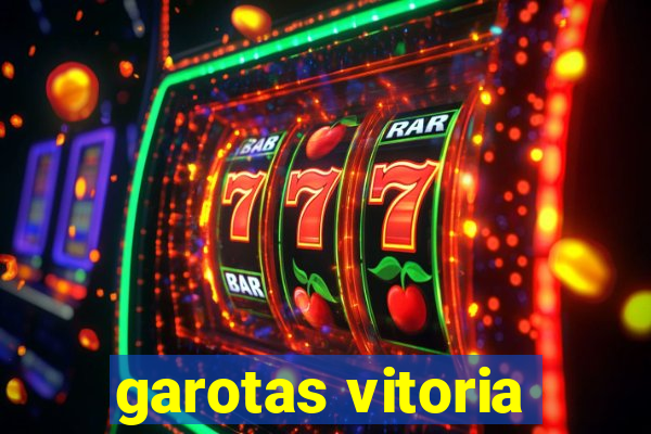 garotas vitoria