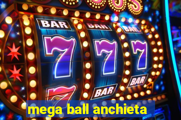 mega ball anchieta