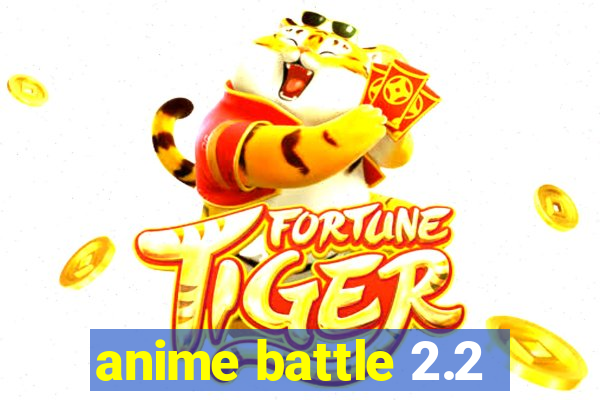 anime battle 2.2