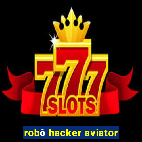 robô hacker aviator