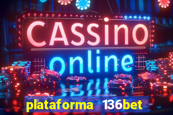 plataforma 136bet paga mesmo