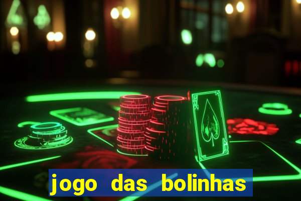 jogo das bolinhas que ganha dinheiro