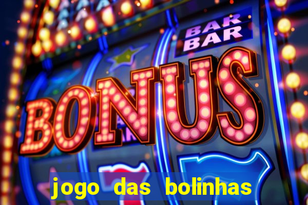 jogo das bolinhas que ganha dinheiro