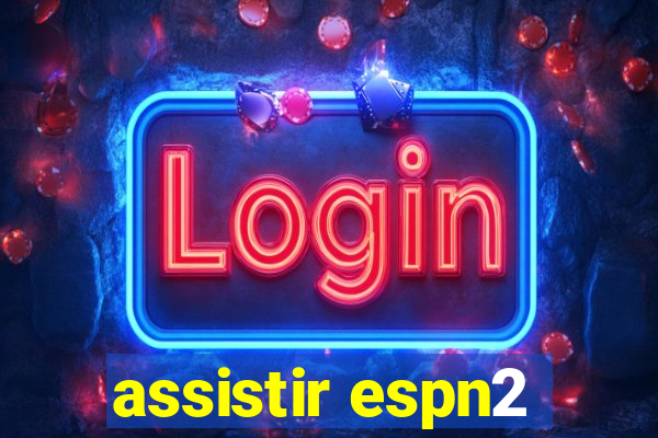 assistir espn2