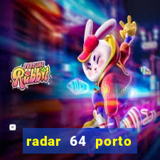 radar 64 porto seguro hoje