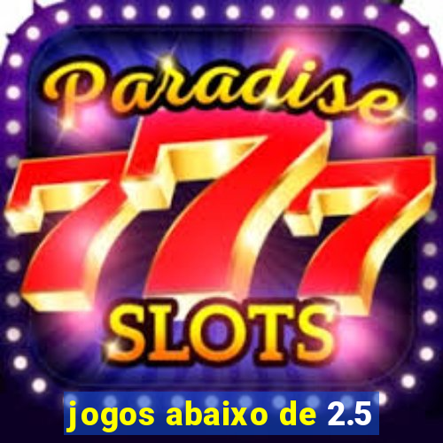 jogos abaixo de 2.5