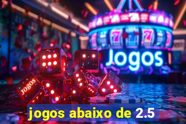 jogos abaixo de 2.5