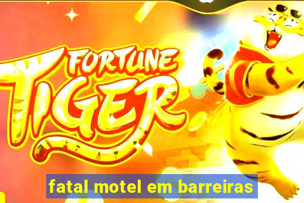 fatal motel em barreiras