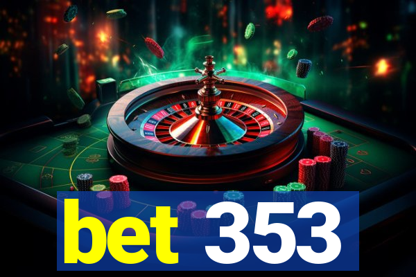 bet 353