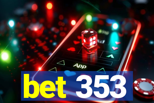 bet 353