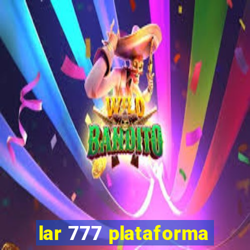 lar 777 plataforma