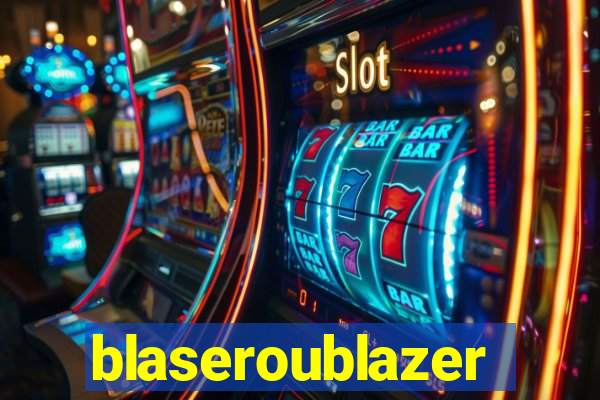 blaseroublazer