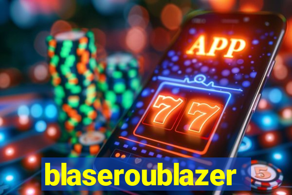 blaseroublazer