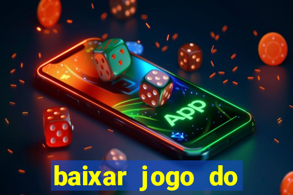 baixar jogo do tigrinho plataforma nova