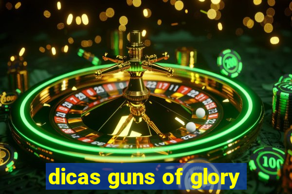 dicas guns of glory