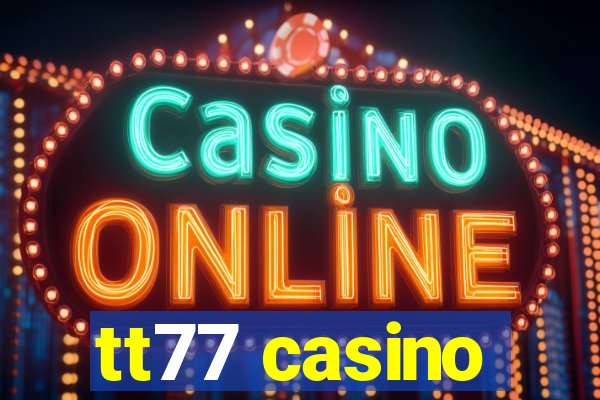 tt77 casino