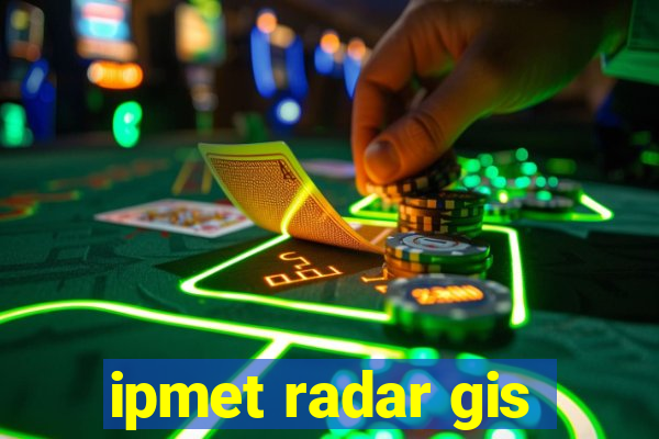 ipmet radar gis