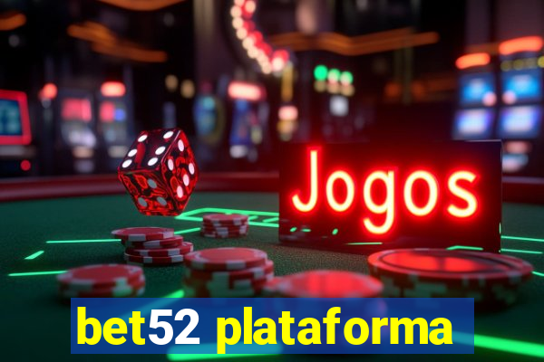 bet52 plataforma