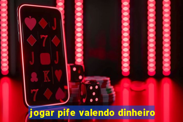 jogar pife valendo dinheiro