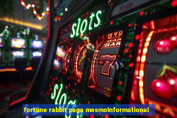 fortune rabbit paga mesmoInformational