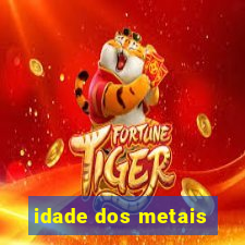 idade dos metais