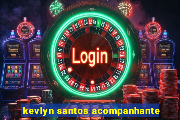 kevlyn santos acompanhante