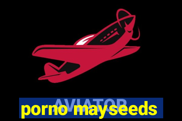 porno mayseeds