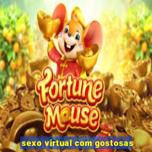 sexo virtual com gostosas