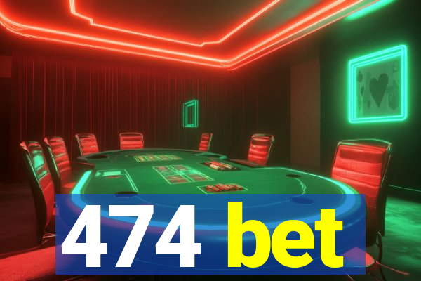 474 bet