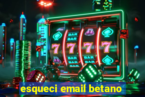 esqueci email betano