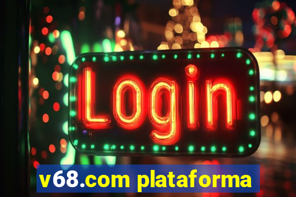 v68.com plataforma