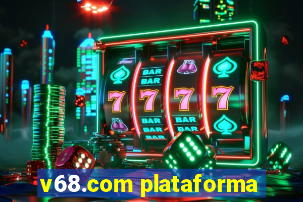 v68.com plataforma