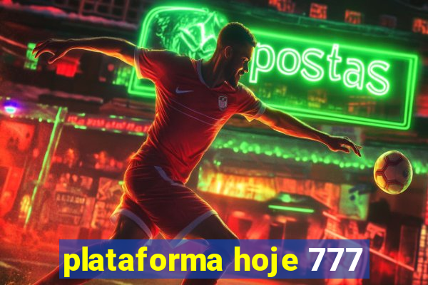 plataforma hoje 777