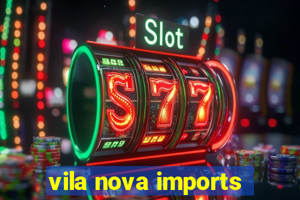 vila nova imports