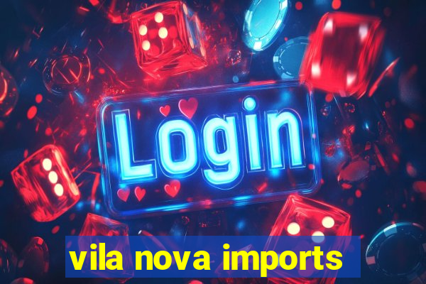 vila nova imports