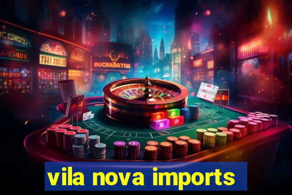 vila nova imports