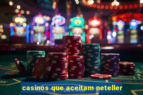 casinos que aceitam neteller